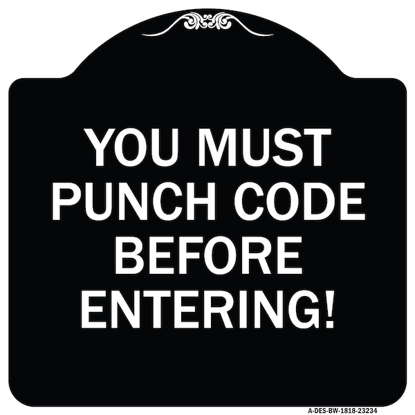 Signmission Property Security You Must Punch Code Before Entering Heavy-Gauge Alum Sign, 18" H, BW-1818-23234 A-DES-BW-1818-23234 - main
